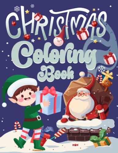 Christmas Coloring Book For Kids:Relaxing Coloring Designs of Festive Scenery,Cute and Beautiful Holiday Designs for Boys and Girls with Santa Claus, Reindeer