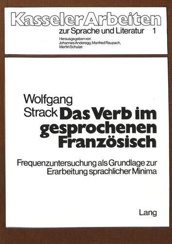 Das Verb im gesprochenen Französisch: Frequenzuntersuchung als Grundlage zur Erarbeitung sprachlicher Minima (Kasseler Arbeiten zur Sprache und Literatur)