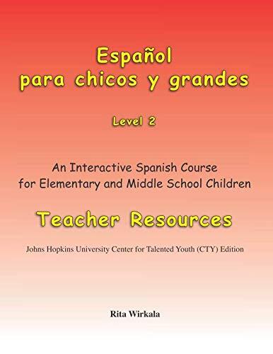 Español para chicos y grandes, Level 2. Teacher Resources: An Interactive Spanish Course for Middle School Children