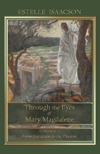 Through the Eyes of Mary Magdalene: From Initiation to the Passion by Isaacson, Estelle published by Sophia Perennis