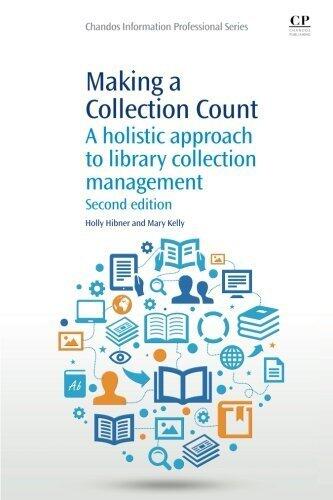 Making a Collection Count, Second Edition: A Holistic Approach to Library Collection Management (Chandos Information Professional Series)