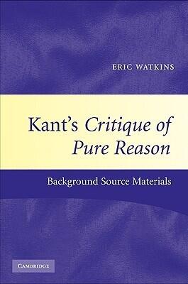 Kant's Critique of Pure Reason: Background Source Materials