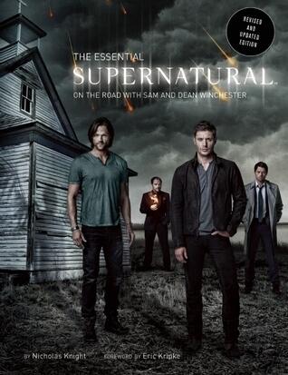 The Essential Supernatural [Revised and Updated Edition]: On the Road with Sam and Dean Winchester