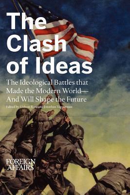 The Clash of Ideas: The Ideological Battles that Made the Modern World- And Will Shape the Future