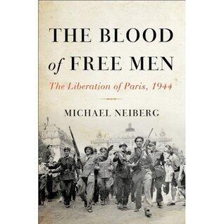The Blood of Free Men: The Liberation of Paris, 1944