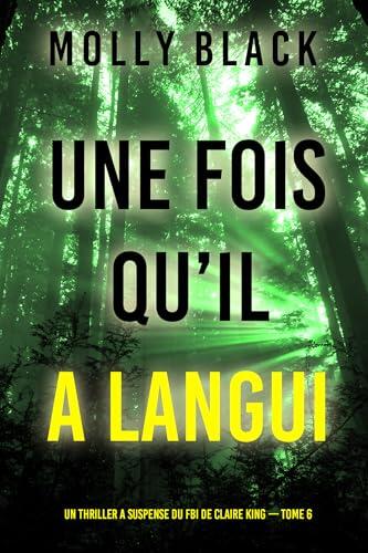 Une fois qu’il a langui (Un thriller à suspense du FBI de Claire King — Tome 6)