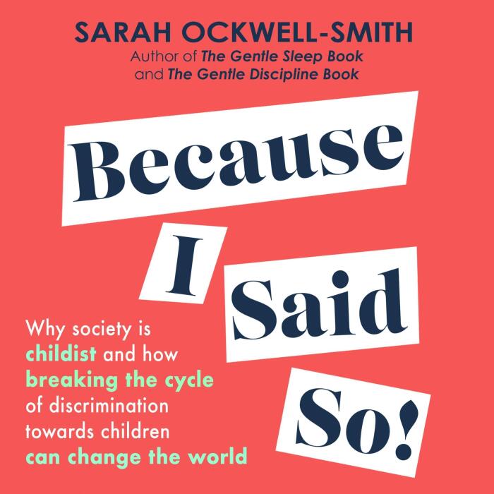 Because I Said So: Why Society Is Childist and How Breaking the Cycle of Discrimination Towards Children Can Change the World