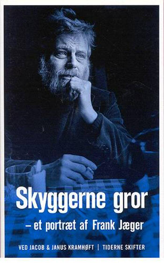 Skyggerne gror - et portræt af Frank Jæger