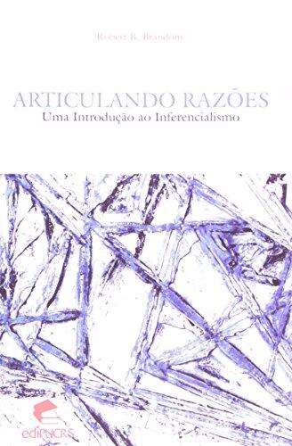 Articulando Razoes: Uma Introducao ao Inferencialismo