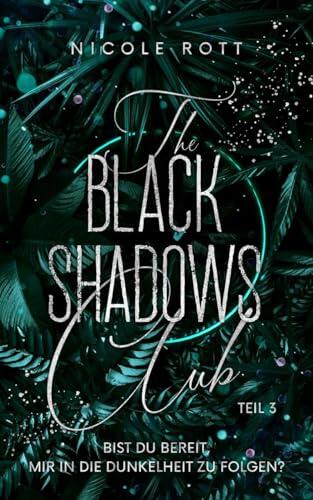 The Black Shadows Club 3: Bist du bereit, mir in die Dunkelheit zu folgen? (July & Ryan - TEIL 1)
