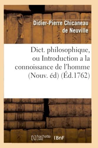 Dictionnaire Philosophique, Ou Introduction à la Connaissance de l'Homme