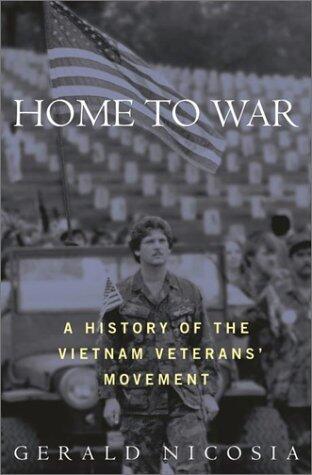 Home to War: A History of the Vietnam Veterans Movement