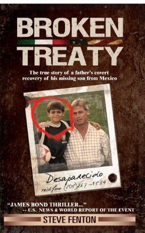 Broken Treaty: The true story of a father's covert recovery of his missing son from Mexico