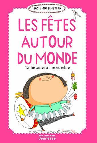 Les fêtes autour du monde : 15 histoires à lire et à relire