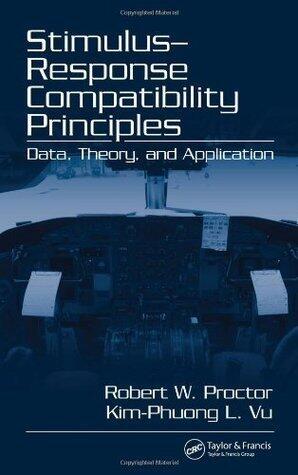Stimulus-Response Compatibility Principles: Data, Theory, and Application: Data Theory and Applications