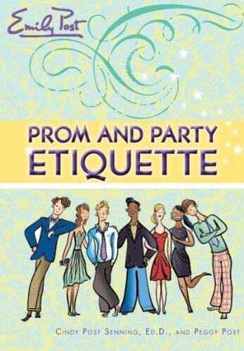 Prom and Party Etiquette: Emily Post's Teen Guide to Dating, Dancing, and Social Confidence