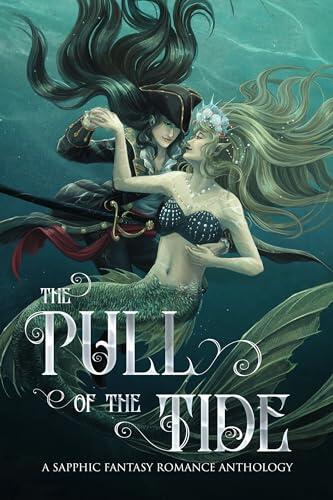 The Pull of the Tide: A Sapphic Fantasy Romance Anthology
