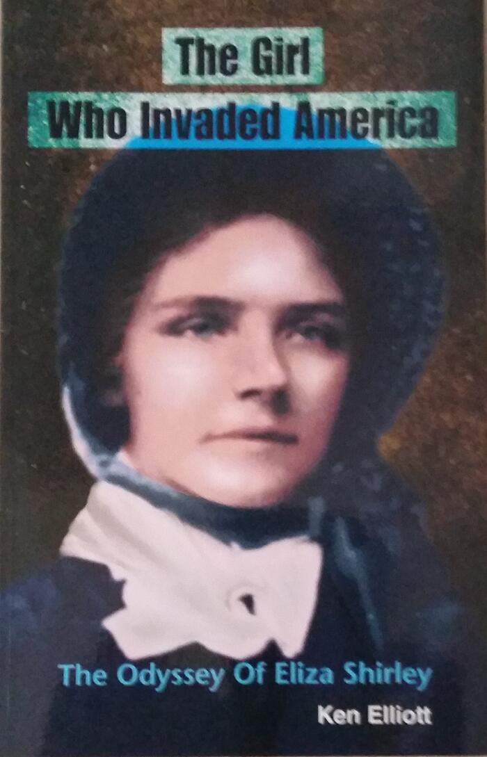 The Girl Who Invaded America: The Odyssey of Eliza Shirley