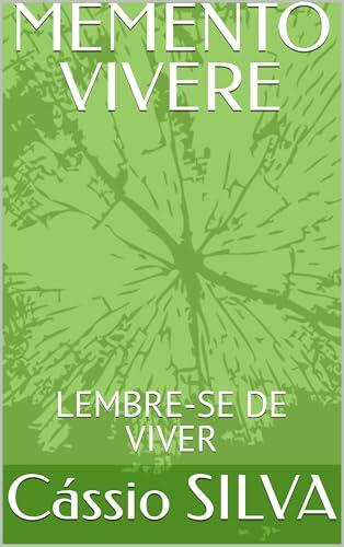 MEMENTO VIVERE: LEMBRE-SE DE VIVER
