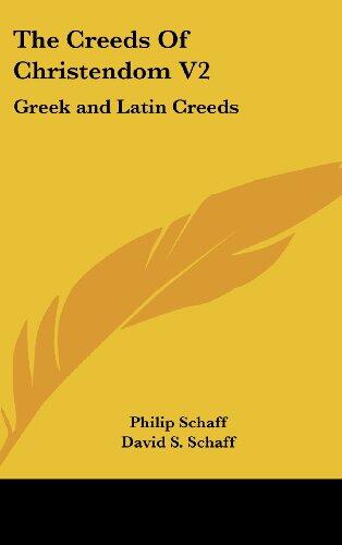 The Creeds of Christendom (Volume 2): Greek and Latin Creeds