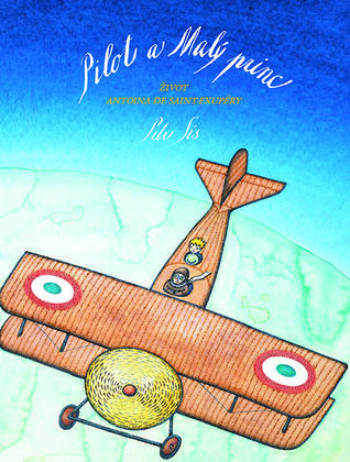 Pilot a Malý princ: Život Antoina de Saint-Exupéry