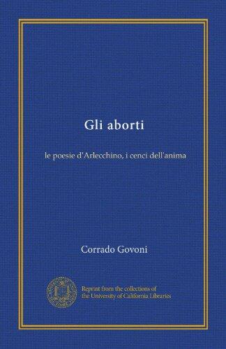 Gli aborti (Vol-1): le poesie d'Arlecchino, i cenci dell'anima