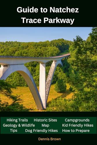 Guide to Natchez Trace Parkway: Map,Hiking Trails,Historic Sites,Tips,Camping, How to Prepare, Dog and Kid Friendly Hikes