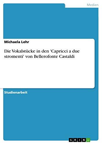 Die Vokalstücke in den 'Capricci a due stromenti' von Bellerofonte Castaldi