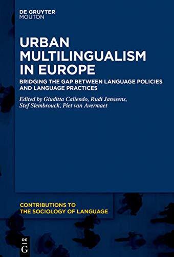 Urban Multilingualism in the European Union: Bridging the Gap between Language Policies and Language Practices