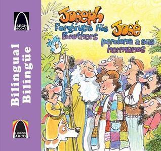 Joseph Forgives His Brothers / Jose Perdona a sus hermanos (Bilingual Arch Book / libros arco Bilingües)