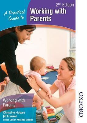 A Practical Guide to Working with Parents 2nd Edition