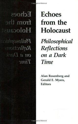 Echoes from the Holocaust: Philosophical Reflections on a Dark Time