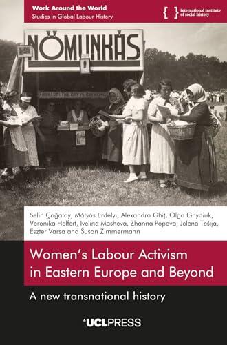 Women’s Labour Activism in Eastern Europe and Beyond: A New Transnational history