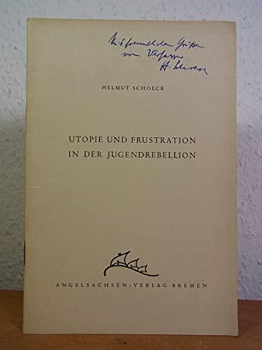 Utopie und Frustration in der Jugendrebellion [signiert von Helmut Schoeck]