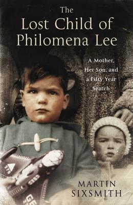 The Lost Child of Philomena Lee: A Mother, Her Son and a Fifty Year Search
