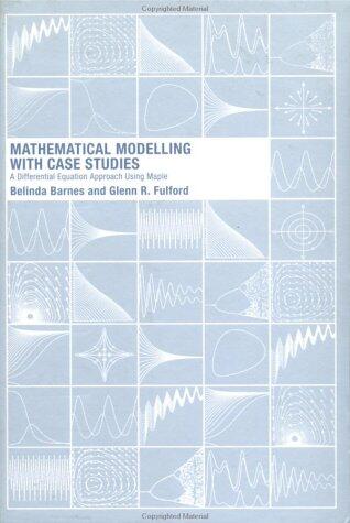 Mathematical Modelling with Case Studies: A Differential Equations Approach Using Maple and MATLAB (Second Edition)
