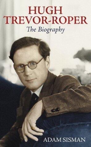 Hugh Trevor-Roper: The Biography