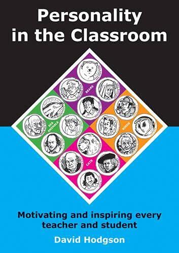 Personality in the Classroom: Motivating and Inspiring Every Teacher and Student