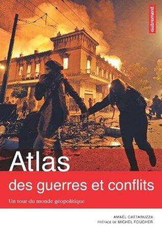 Atlas des guerres et des conflits : Un tour du monde géopolitique: Atlas Autrement (Atlas/Monde)