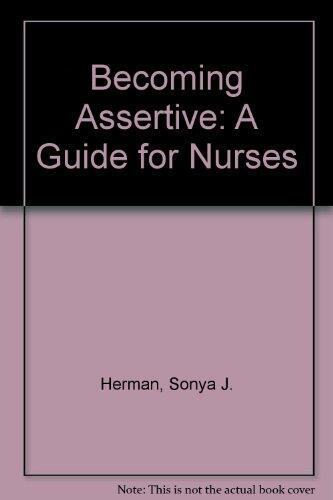Becoming Assertive: A Guide for Nurses