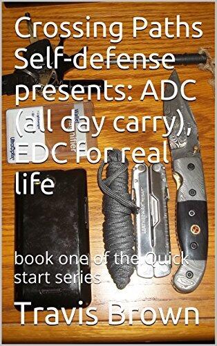 Crossing Paths Self-defense presents: ADC (all day carry), EDC for real life: book one of the Quick start series