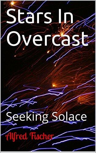 Stars In Overcast: Seeking Solace