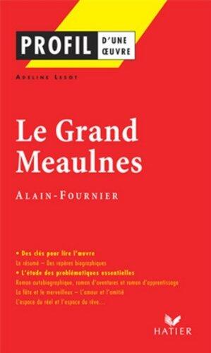 Profil - Alain-Fournier : Le Grand Meaulnes: analyse littéraire de l'oeuvre (Profil d'une oeuvre t. 150)