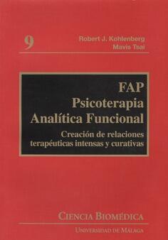 FAP. Psicoterapia analítica funcional: Creación de relaciones terapéuticas intensas y curativas