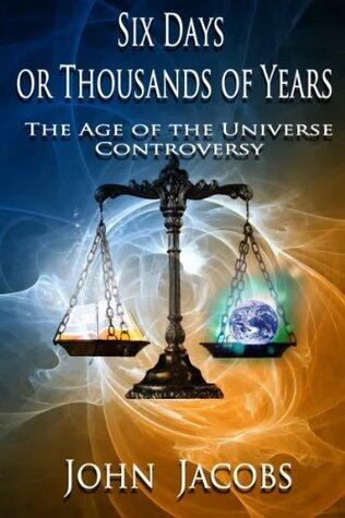 Six Days Or Thousands Of Years The Age Of The Universe Controversy