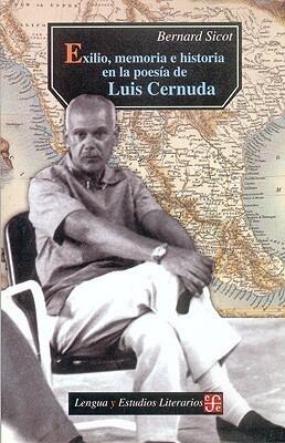 Exilio, Memoria E Historia En La PoesÃ­a De Luis Cernuda (1938 1963) (Lengua Y Estudios Literarios)