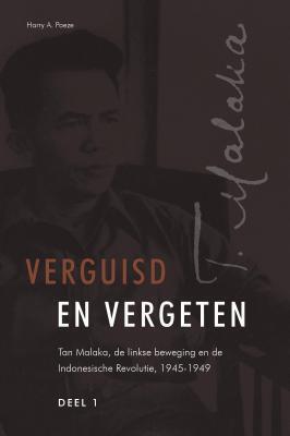 Verguisd en vergeten: Tan Malaka, de linkse beweging en de Indonesische Revolutie, 1945-1949 [3 volumes]