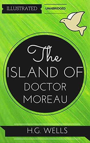 The Island Of Doctor Moreau: By H. G. Wells : Illustrated & Unabridged
