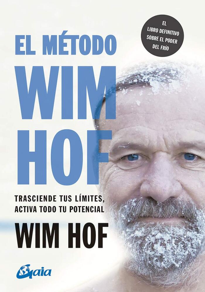 El método Wim Hof: Trasciende tus límites, activa todo tu potencial
