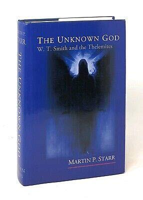 Martin P Starr / The Unknown God W.T Smith and the Thelemites 2003 [Hardcover] Starr, Martin P